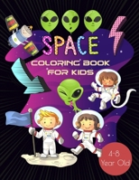 Space Coloring Book For Kids 4-8 Year Old: Astronauts, Planets, Rocket Ships, And Outer Space Animals For Preschool And Elementary Children B096J11VGZ Book Cover