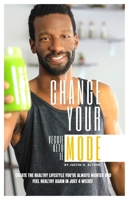 Change Your Mode of Living: Lose weight and feel healthy again by following a keto vegetarian lifestyle! B092XSVRBZ Book Cover