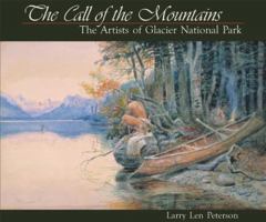 The Call of the Mountains: The Artists of Glacier National Park 0963564277 Book Cover
