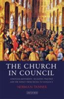 The Church in Council: Conciliar Movements, Religious Practice and the Papacy from Nicaea to Vatican II 1848855133 Book Cover