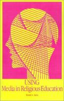 Using Media in Religious Education 0891350586 Book Cover