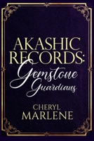 Akashic Records: Gemstone Guardians: Healing Messages to Overcome Fear, Navigate Change, and Choose the Evolution of Your Personal Power (Akashic Records Library Collection) 1945868392 Book Cover