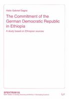 The Commitment of the German Democratic Republic in Ethiopia: A Study Based on Ethiopian Sources: ' 93 3825895351 Book Cover