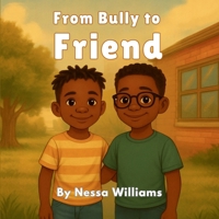 From Bully to Friend: A Story of Kindness, Courage, and God’s Love B0FSQ7D8QM Book Cover