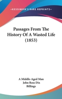 Passages From The History Of A Wasted Life 1104361957 Book Cover