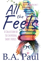 All the Feels Volume 3: A Collection of Six Inspiring Short Stories 1964800021 Book Cover