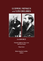 Ludwig Minkus and Leo Delibes: La Source; Fantastic Ballet in Three Acts and Four Scenes, by Charles Nuitter and Arthur Saint-Leon: Piano Score 1443819867 Book Cover