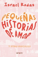 Pequeñas historias de amor y otras ridiculeces: Slight Love Stories & other silly things alike B0BHWQS828 Book Cover
