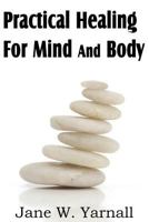 Practical Healing for Mind and Body 1612035035 Book Cover