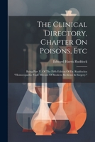 The Clinical Directory, Chapter On Poisons, Etc: Being Part V. Of The Fifth Edition Of Dr. Ruddockos "homoeopathic Vade Mecum Of Modern Medicine & Surgery." 1022371444 Book Cover