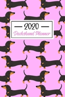 2020 Dachshund Planner: Funny Dachshund Lovers 2020 Planner - Daily Planner And Weekly Planner With Yearly Calendar - For A More Organized Year 1672309778 Book Cover