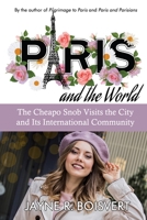 Paris and the World: The Cheapo Snob Visits the City and Its International Community 1948598604 Book Cover