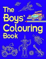 The Boys' Colouring Book 1454907169 Book Cover