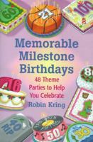 Memorable Milestone Birthdays: Over 50 Theme Parties to Help You Celebrate 0881663646 Book Cover