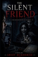 THE SILENT FRIEND: Some friends never leave. Not even after death. (Haunted Hearts) B0H5X17BKL Book Cover