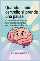 Quando il mio cervello si prende una pausa: Comprendere il disturbo neurologico funzionale per bambini e adolescenti B0G3KXHJMC Book Cover