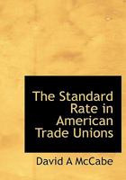 The Standard Rate in American Trade Unions 1437300049 Book Cover