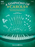 A Symphony of Carols: 10 Christmas Piano Arrangements with Full Orchestra Tracks 1480340014 Book Cover