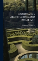 Woodward's Architecture and Rural Art B0FHC32581 Book Cover