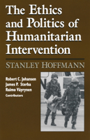 The Ethics and Politics of Humanitarian Intervention (Theodore M. Hesburgh Lectures on Ethics and Public Policy, V. 1) 0268009368 Book Cover