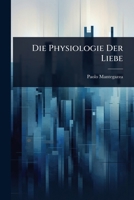 Die Physiologie Der Liebe 1023712164 Book Cover