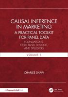Causal Inference in Marketing: A Practical Toolkit for Panel Data: Foundations, Core Panel Designs, and Spillovers, Volume 1 1041386265 Book Cover