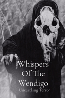 Whispers Of The Wendigo: Unearthing Terror 108825070X Book Cover