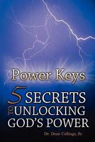 Power Keys: 5 Keys to Unlocking God's Power 145649922X Book Cover