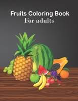 Fruits coloring book for adults: An Adults Coloring Fruits design B096HVDHMN Book Cover