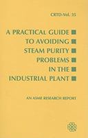 A Practical Guide to Avoiding Steam Purity Problems in Industrial Plants 0791812200 Book Cover