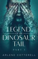 Legend of the Dinosaur Tail: Part 1 1643673920 Book Cover