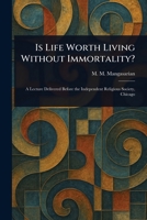 Is Life Worth Living Without Immortality? 1023365316 Book Cover