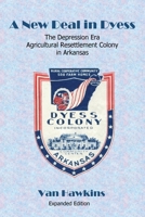 A New Deal in Dyess: The Depression Era Agricultural Resettlement Colony in Arkansas 098639923X Book Cover