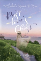 Past Love's Ghost: Elizabeth's Pursuit for Love 1963917618 Book Cover