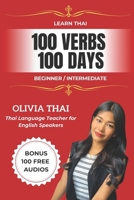 Learn Thai : 100 Verbs 100 Days - Beginner / Intermediate: Learn and Speak Thai with a Thai Teacher (Book and Audio Support) B0DZCLH25P Book Cover
