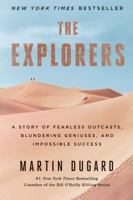 The Explorers: A Story of Fearless Outcasts, Blundering Geniuses, and Impossible Success 145167757X Book Cover