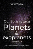 Our Solar system- Planets and exoplanets Volume-1.1 B0BBQW7XV3 Book Cover