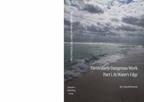 Particularly Dangerous Work, Part 1, At Waters' Edge 1945604751 Book Cover
