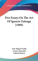 Five Essays on the Art of Ignacio Zuloaga 1016668554 Book Cover