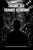 Incubi Sul grande schermo: La terrificante storia del cinema horror B0CGWQX4B6 Book Cover