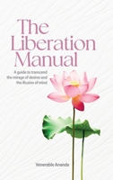 The Liberation Manual: A guide to transcend the mirage of desires and the illusion of mind. 1036900576 Book Cover