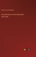 Furst Bismarck Und Die Diplomaten, 1852-1890 114243575X Book Cover