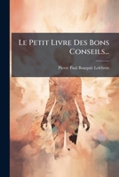 Le Petit Livre Des Bons Conseils... 1271590174 Book Cover
