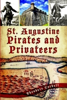 St. Augustine Pirates and Privateers (FL) 160949721X Book Cover