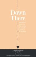 Down There: Narratives about the joy, aroma and overall existence of the bush 0983207216 Book Cover