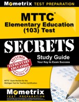 MTTC Elementary Education (103) Test Secrets Study Guide: MTTC Exam Review for the Michigan Test for Teacher Certification 1627337954 Book Cover