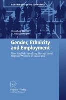 Gender, Ethnicity and Employment: Non-English Speaking Background Migrant Women in Australia 3790825425 Book Cover