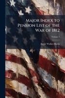 Major index to pension list of the War of 1812 Volume 1 117561243X Book Cover