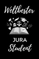 Weltbester Jura Student: A5 Geschenkbuch TAGEBUCH zum Jura Studium Notizbuch f�r Rechts-studenten Anw�lte Jurist witziger Spruch zum Abitur Studienbeginn Erstes Semester 1707183686 Book Cover
