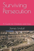 Surviving Persecution: A Guide for Christians and Jews B0GW77X2XQ Book Cover